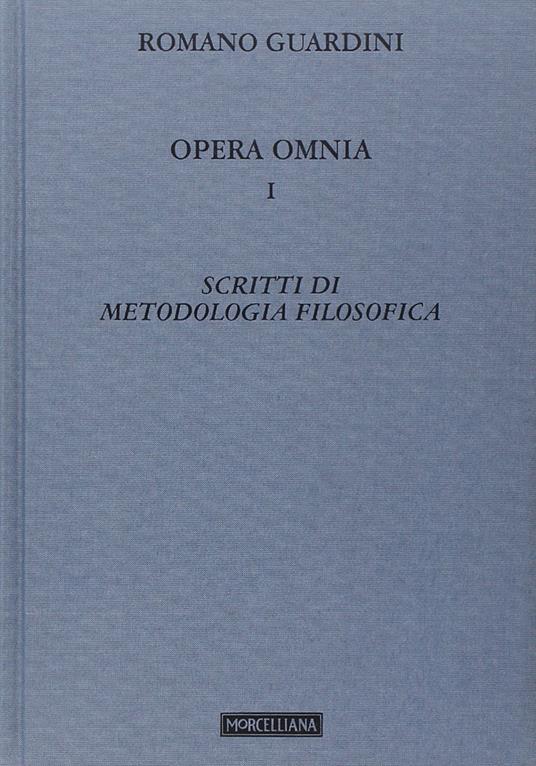 Opera omnia. Vol. 1: Scritti di metodologia filosofica. - Romano Guardini - copertina