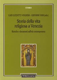 Storia della vita religiosa a Venezia. Ricerche e documenti sull'età contemporanea - Giovanni Vian - copertina