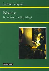 Bioetica. Le domande, i conflitti, le leggi - Stefano Semplici - copertina