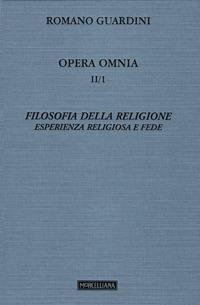 Opera omnia. Vol. 2/1: Filosofia della religione. Esperienza religiosa e fede - Romano Guardini - copertina