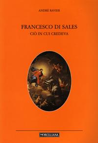 San Francesco di Sales. Ciò in cui credeva - André Ravier - copertina