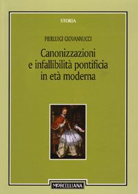 Canonizzazioni e infallibità pontificia in età moderna - Pierluigi Giovannucci - copertina