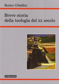 Breve storia della teologia del XX secolo - Rosino Gibellini - copertina