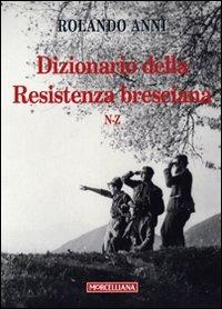 Dizionario della Resistenza bresciana (N-Z) - Rolando Anni - copertina