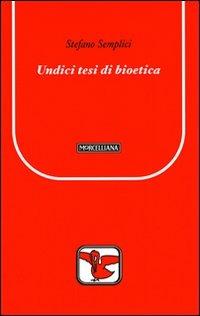 Undici tesi di bioetica - Stefano Semplici - copertina