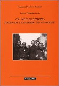 «Tu non uccidere». Mazzolari e il pacifismo del Novecento - copertina
