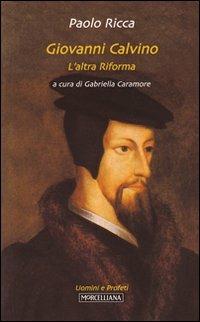 Giovanni Calvino. L'altra riforma - Paolo Ricca - copertina