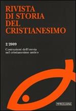 Rivista di storia del cristianesimo (2009). Vol. 2: Le costruzioni dell'eresia nel cristianesimo antico.