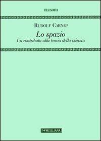 Lo spazio. Un contributo alla teoria della scienza - Rudolf Carnap - copertina