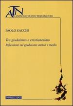 Tra giudaismo e cristianesimo. Riflessioni sul giudaismo antico e medio