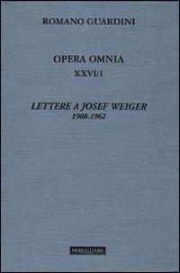 Opera omnia. Vol. 26/1: Lettere a Josef Weiger. 1908-1962 - Romano Guardini - copertina