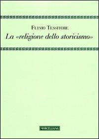 La «religione dello storicismo» - Fulvio Tessitore - copertina