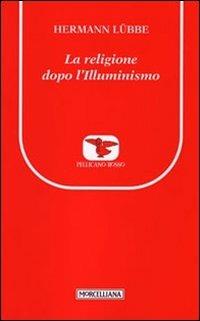 Religione dopo l'Illuminismo - Hermann Lübbe - copertina