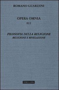 Opera omnia. Vol. 2\2: Filosofia della religione. Religione e Rivelazione. - Romano Guardini - copertina