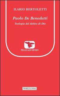 Paolo De Benedetti. Teologia del debito di Dio - Ilario Bertoletti - copertina