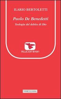 Paolo De Benedetti. Teologia del debito di Dio - Ilario Bertoletti - copertina