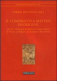 Il commento a Matteo di Origene. Atti del X Convegno di studi del Gruppo Italiano di ricerca su Origene - copertina