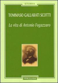 La vita di Antonio Fogazzaro - Tommaso Gallarati Scotti - copertina