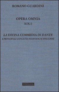 Opera omnia. Vol. 19/2: La Divina Commedia di Dante. I principali concetti filosofici e religiosi (Lezioni) - Romano Guardini - copertina
