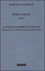 Opera omnia. Vol. 19\2: La Divina Commedia di Dante. I principali concetti filosofici e religiosi (Lezioni).