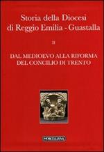 Storia della diocesi di Reggio Emilia-Guastalla. Vol. 2\2: Dal Medioevo alla Rifroma del Concilio di Trento.