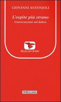 L' ospite più strano. Conversazioni sul dolore - Giovanni Antonioli - copertina