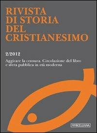 Rivista di storia del cristianesimo (2012). Vol. 2: Aggirare le censure. Circolazione del libro e opinione pubblica in età moderna. - copertina