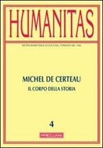 Humanitas (2012). Vol. 4: Michel de Certeau. Il corpo della storia.