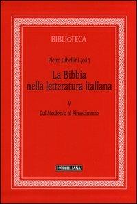 La Bibbia nella letteratura italiana. Vol. 5: Dal Medioevo al Rinascimento. - copertina