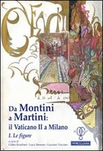 Da Montini a Martini. Il Vaticano II a Milano. Vol. 1: Le figure.