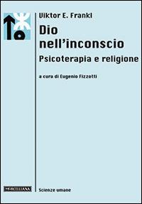 Dio nell'inconscio. Psicoterapia e religione - Viktor E. Frankl - copertina