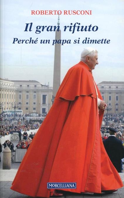 Il gran rifiuto. Perché un papa si dimette - Roberto Rusconi - copertina