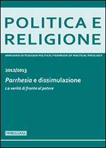 Politica e religione. 2013: Parrhesia e dissimulazione. La verità di fronte al potere