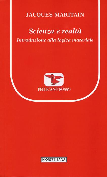 Scienza e realtà. Introduzione alla logica materiale - Jacques Maritain - copertina