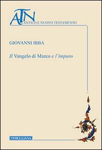 Il Vangelo di Marco e l'impuro - Giovanni Ibba - copertina