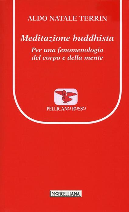 Meditazione buddhista. Per una fenomenologia del corpo e della mente - Aldo Natale Terrin - copertina