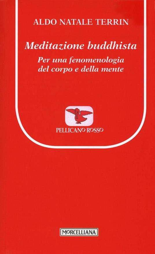 Meditazione buddhista. Per una fenomenologia del corpo e della mente - Aldo Natale Terrin - copertina