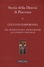 Storia della Diocesi di Piacenza. Vol. 4: L'età comtemporanea. Dal tramonto dell'Ancien Régime al Concilio Vaticano II.