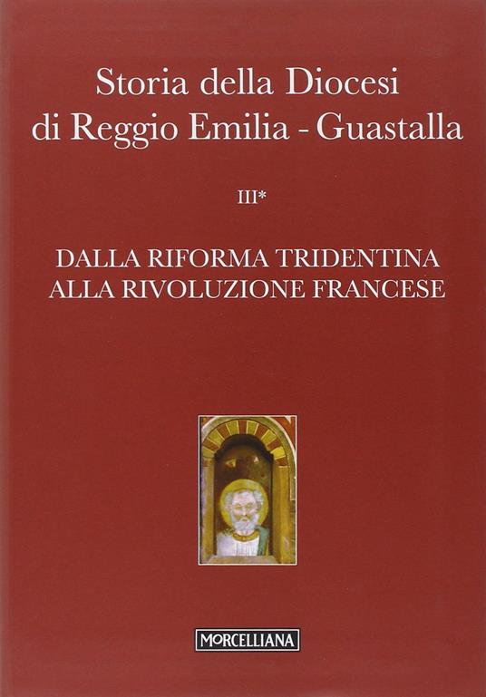 Storia della diocesi di Reggio Emilia-Guastalla. Vol. 3: Dalla riforma tridentina alla Rivoluzione Francese. - copertina