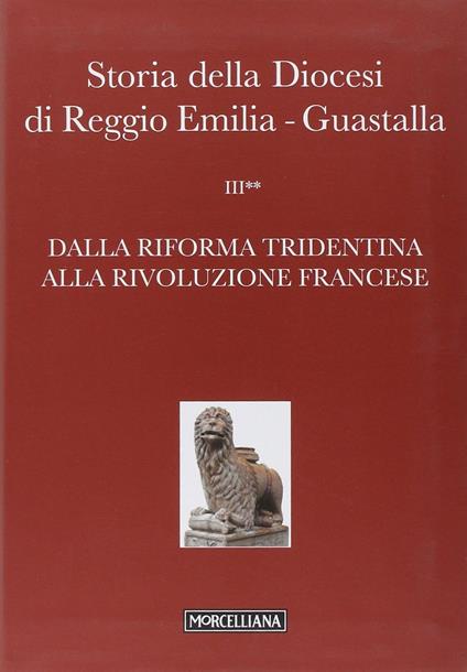 Storia della diocesi di Reggio Emilia-Guastalla. Vol. 3: Dalla riforma tridentina alla Rivoluzione Francese - copertina