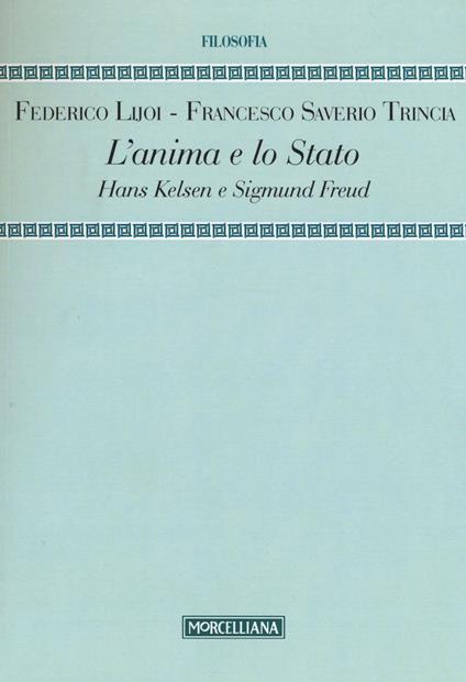 L' anima e lo Stato. Hans Kelsen e Sigmund Freud - Federico Lijoi,Francesco S. Trincia - copertina
