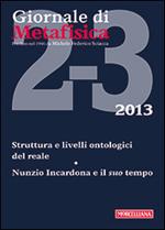 Giornale di metafisica (2013). Vol. 2: Struttura e livelli ontologici del reale. Nunzio Incardona e il suo tempo.