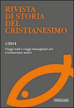 Rivista di storia del cristianesimo (2014). Vol. 1: Viaggi reali e viaggi immaginari nel cristianesimo antico.