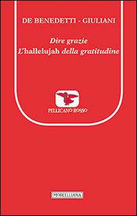 Dire grazie. L'«hallelujah» della gratitudine - Paolo De Benedetti,Massimo Giuliani - copertina