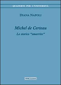 Michel de Certeau. Lo storico «smarrito» - Diana Napoli - copertina