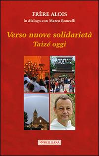 Verso nuove solidarietà. Taizé oggi - Alois di Taizé - copertina