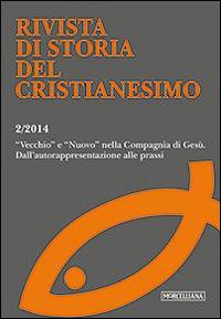 Rivista di storia del cristianesimo (2014). Vol. 2: «Vecchio» e «nuovo» nella compagnia di Gesù. Dall'autorappresentazione alla prassi. - copertina