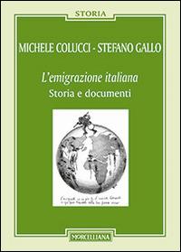 L'emigrazione italiana. Storia e documenti - Michele Colucci,Stefano Gallo - copertina