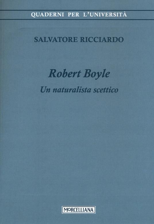 Robert Boyle. Un naturalista scettico - Salvatore Ricciardo - copertina