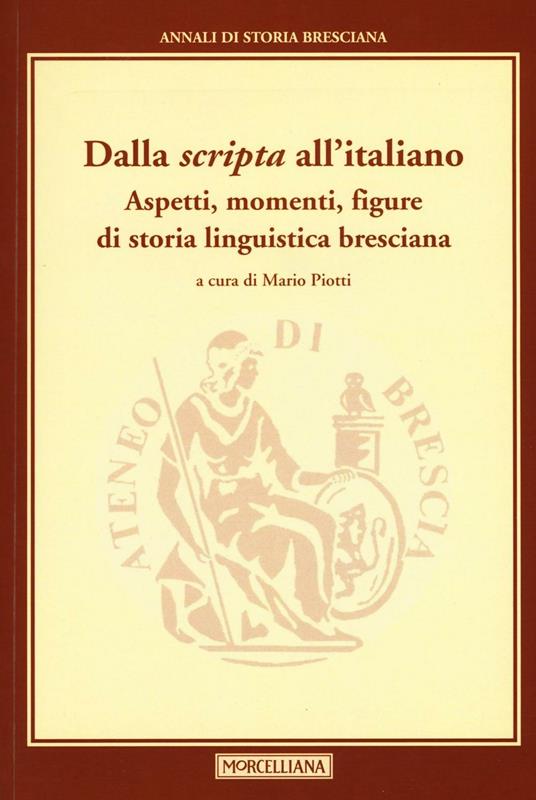 Dalla «scripta» all'italiano. Aspetti, momenti, figure di storia linguistica bresciana - copertina